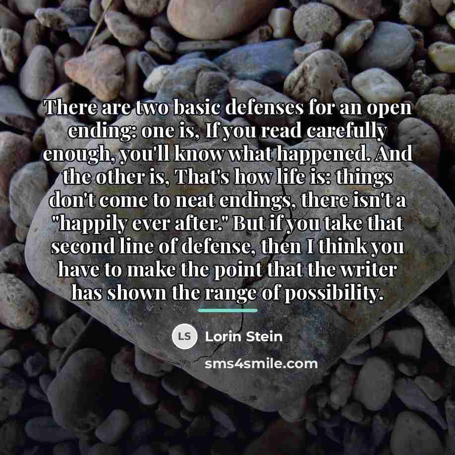 “There are two basic defenses for an open ending: one…” quote by Lorin Stein