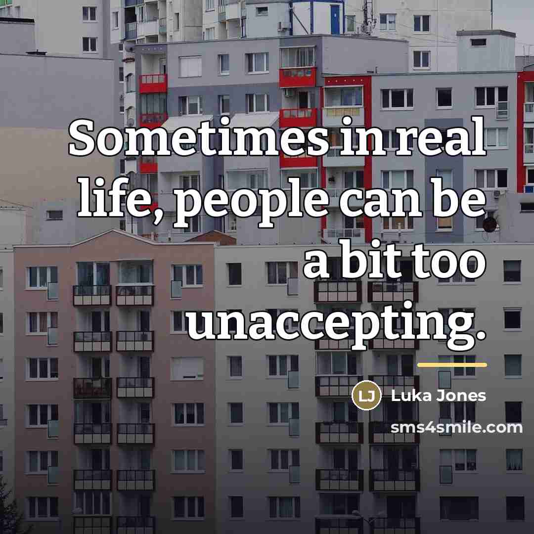 “Sometimes in real life, people can be a bit too…” quote by Luka Jones