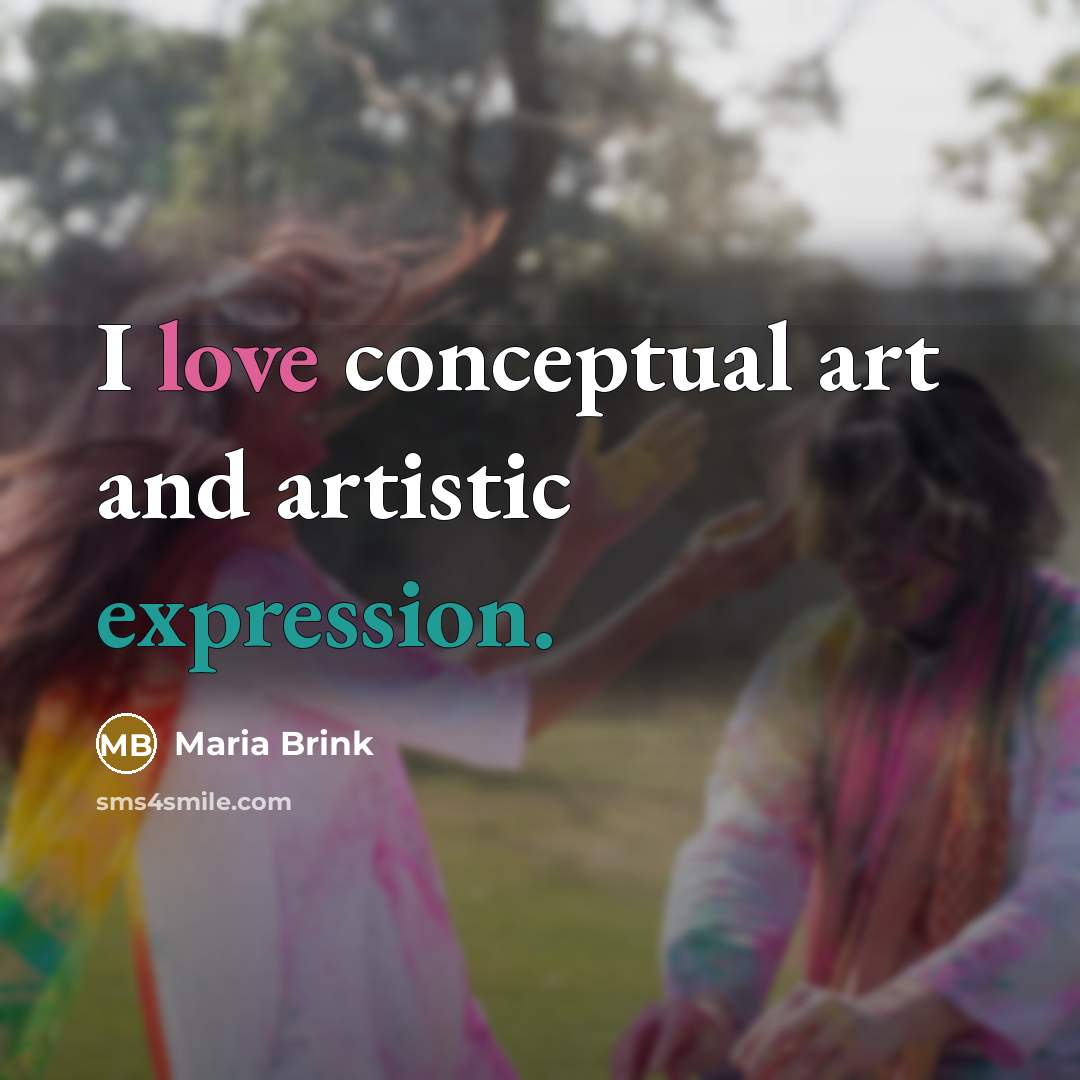 “I love conceptual art and artistic expression.…” quote by Maria Brink