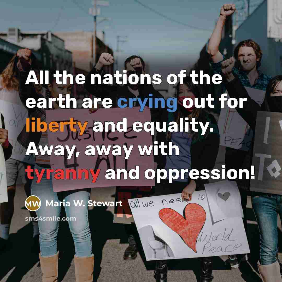 “All the nations of the earth are crying out for…” quote by Maria W. Stewart