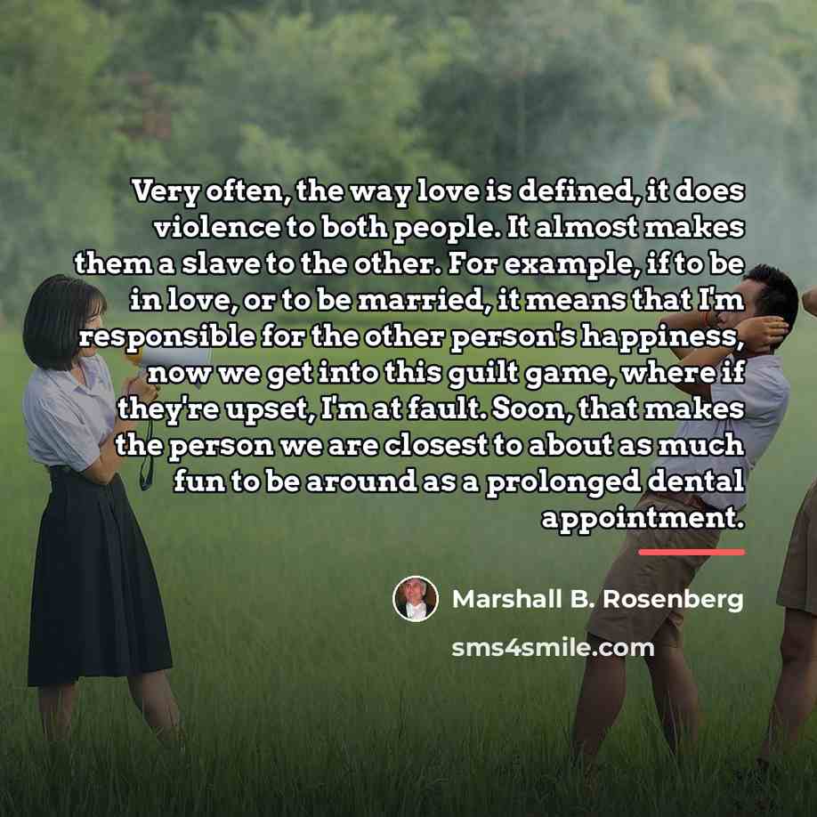 “Very often, the way love is defined, it does violence…” quote by Marshall B. Rosenberg