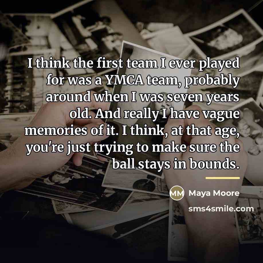 “I think the first team I ever played for was…” quote by Maya Moore