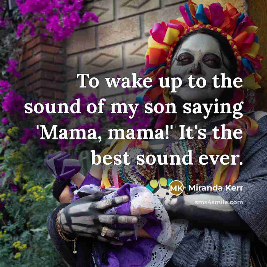 “To wake up to the sound of my son saying…” quote by Miranda Kerr