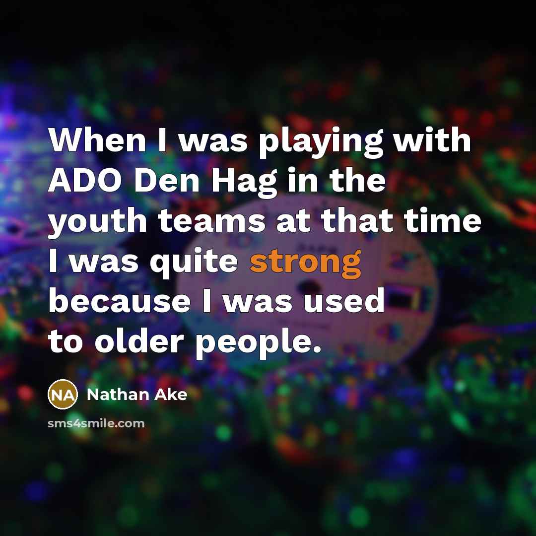 “When I was playing with ADO Den Hag in the…” quote by Nathan Ake