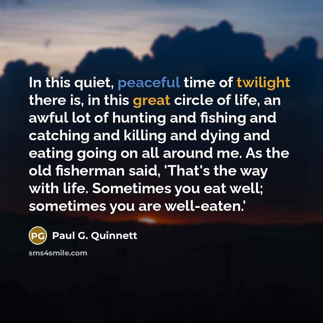 “In this quiet, peaceful time of twilight there is, in…” quote by Paul G. Quinnett