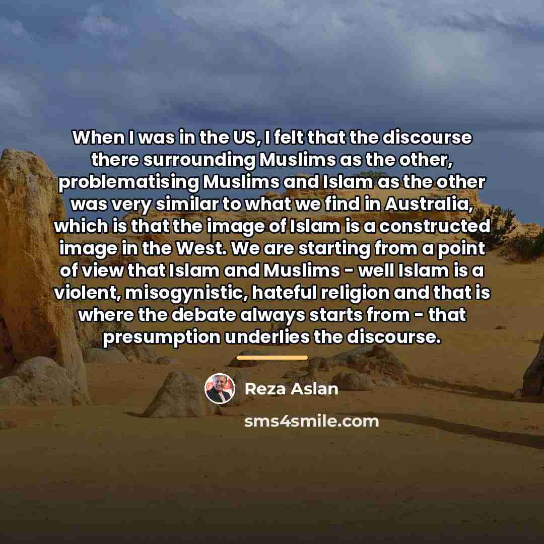 “When I was in the US, I felt that the…” quote by Reza Aslan