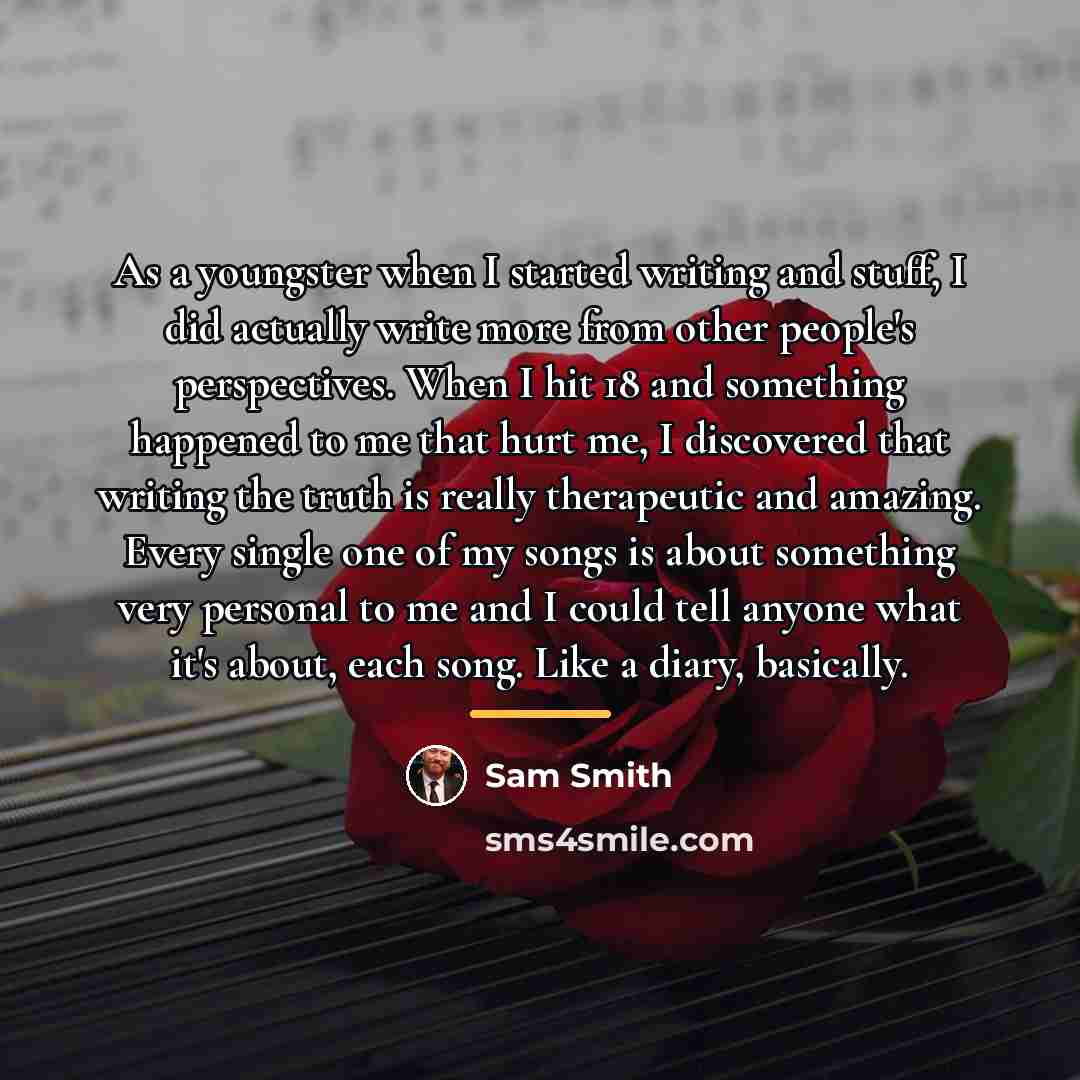 “As a youngster when I started writing and stuff, I…” quote by Sam Smith