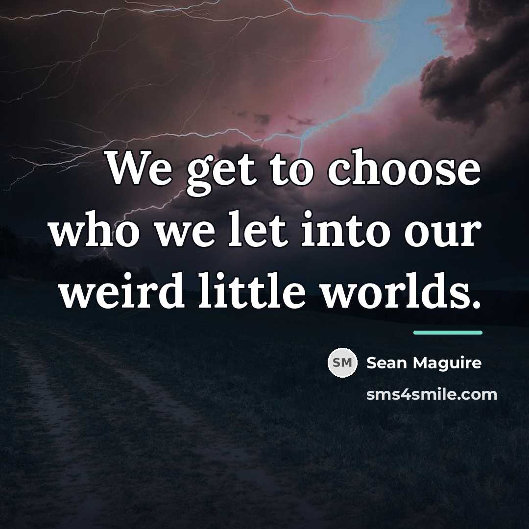 “We get to choose who we let into our weird…” quote by Sean Maguire