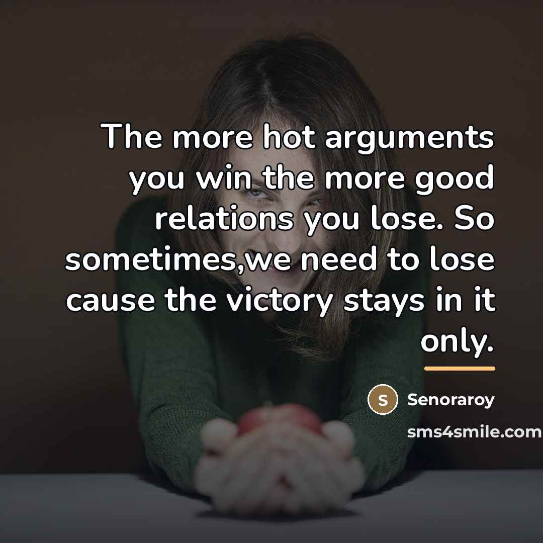 “The more hot arguments you win the more good relations…” quote by Senoraroy