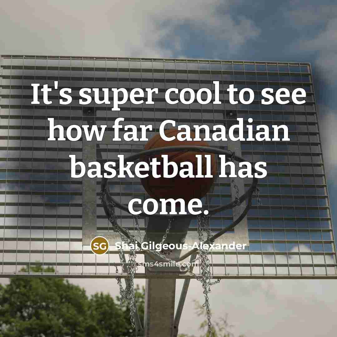 “It's super cool to see how far Canadian basketball has…” quote by Shai Gilgeous-Alexander