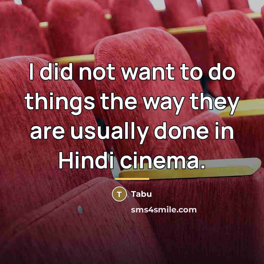 “I did not want to do things the way they…” quote by Tabu