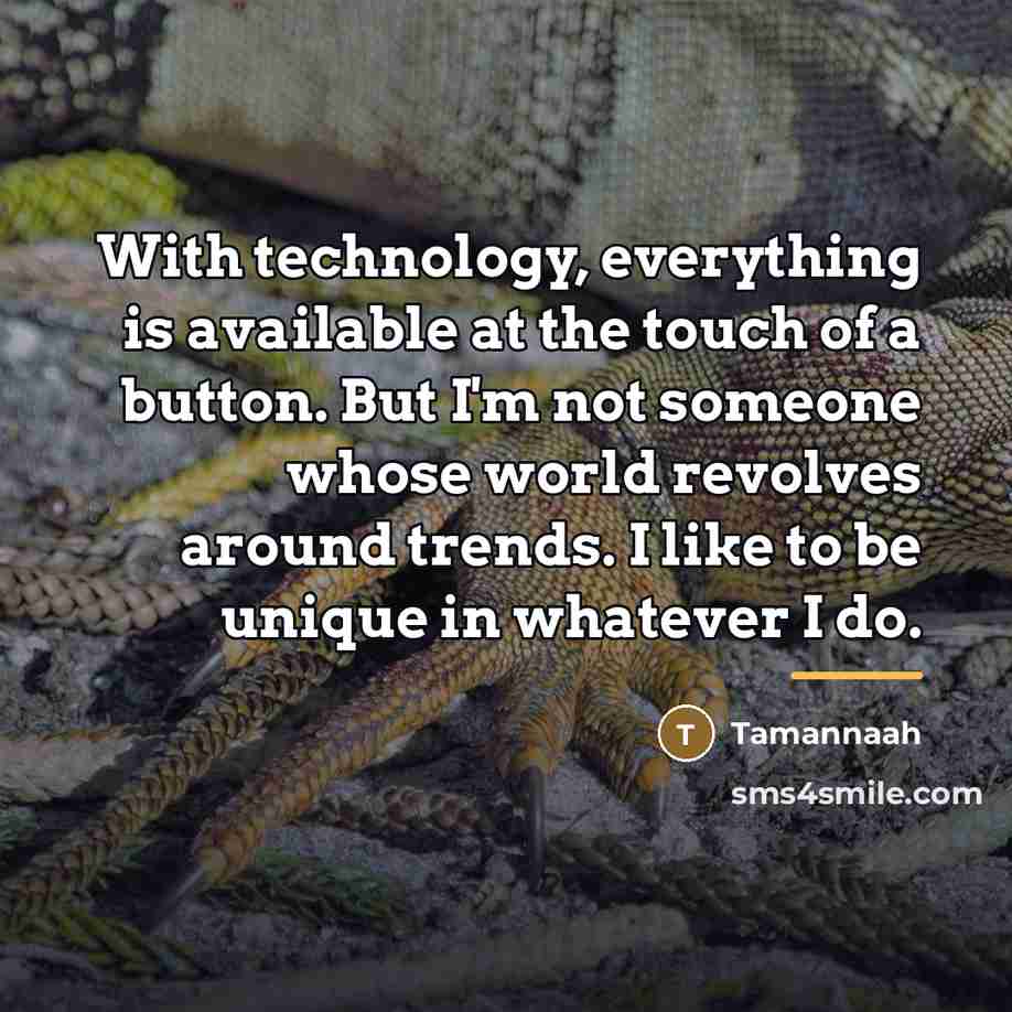 “With technology, everything is available at the touch of a…” quote by Tamannaah