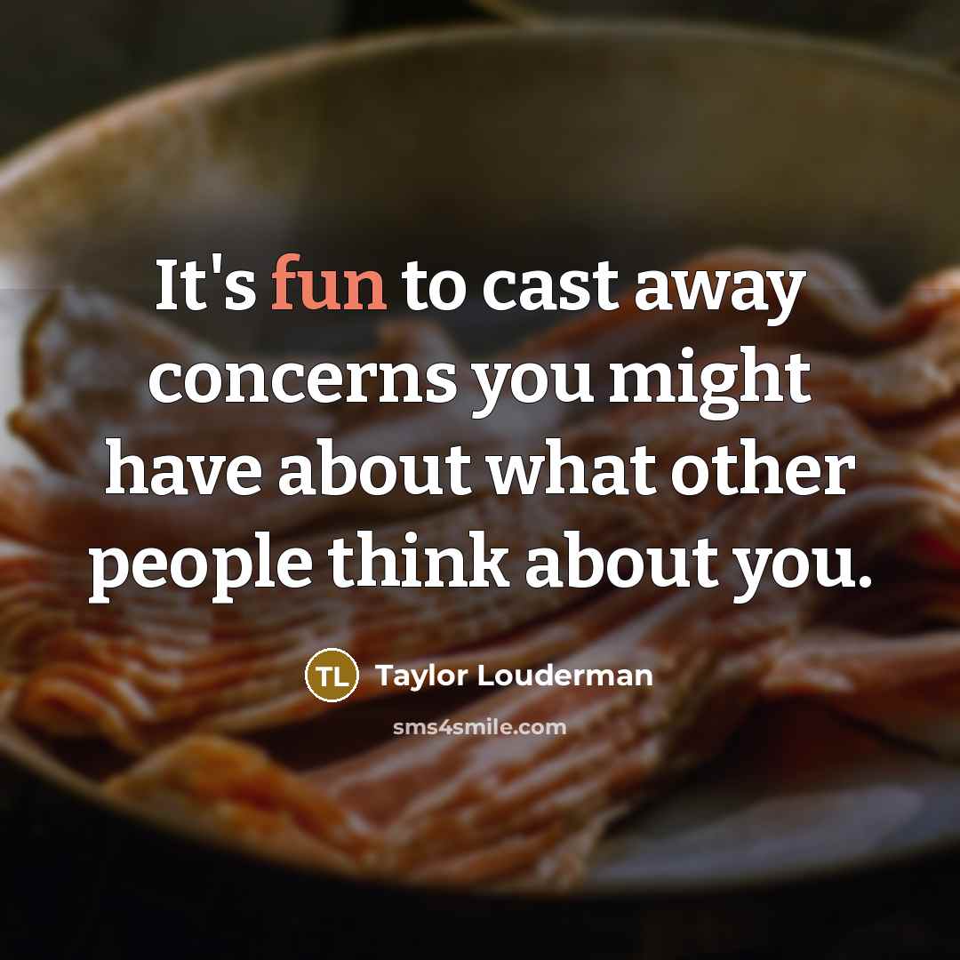 “It's fun to cast away concerns you might have about…” quote by Taylor Louderman