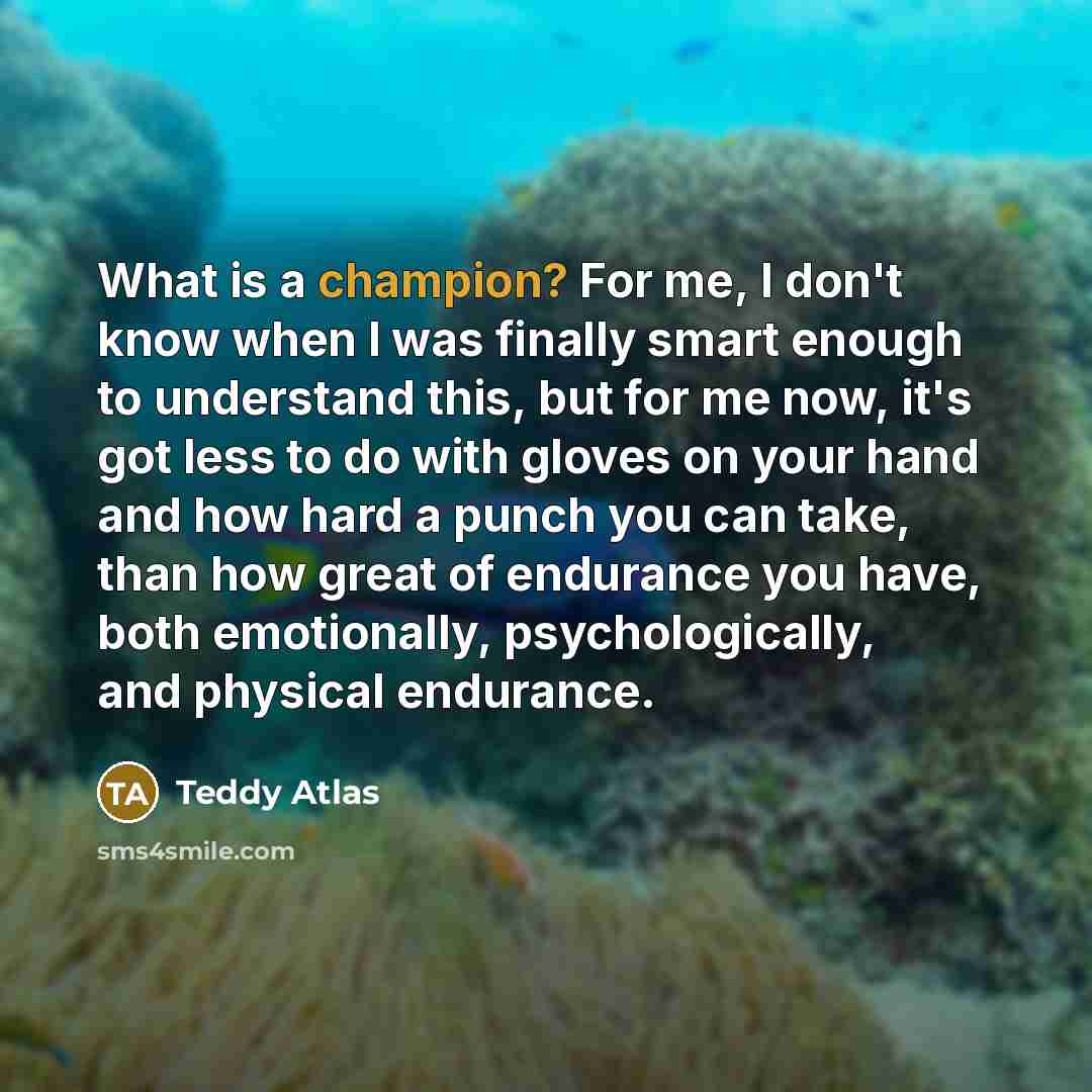“What is a champion? For me, I don't know when…” quote by Teddy Atlas