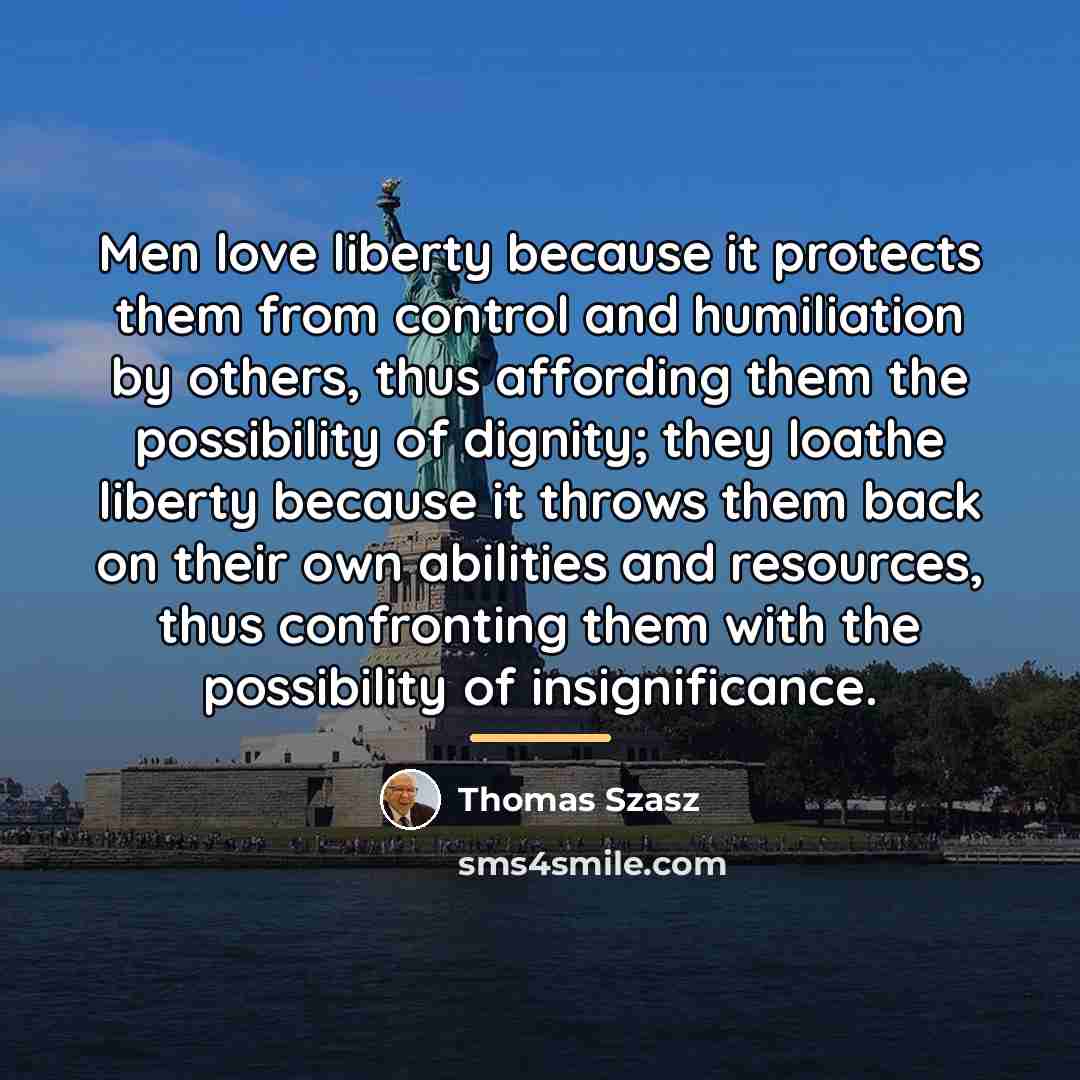 “Men love liberty because it protects them from control and…” quote by Thomas Szasz