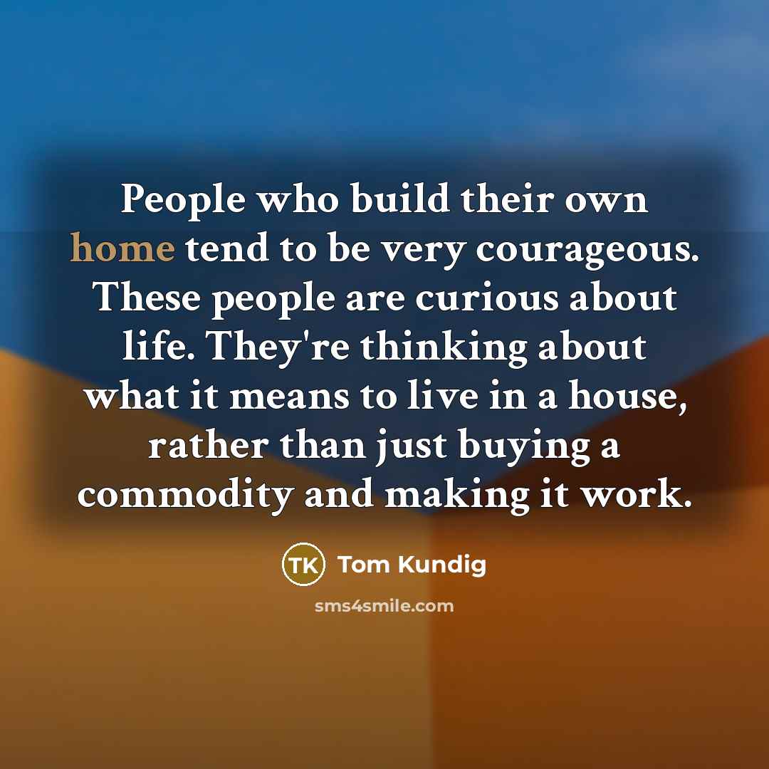 “People who build their own home tend to be very…” quote by Tom Kundig