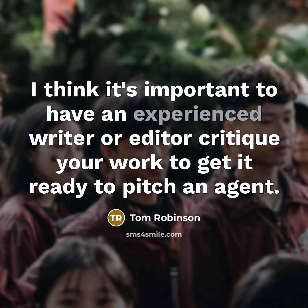 “I think it's important to have an experienced writer or…” quote by Tom Robinson