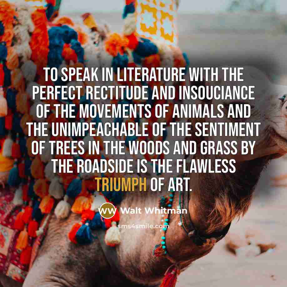 “To speak in literature with the perfect rectitude and insouciance…” quote by Walt Whitman