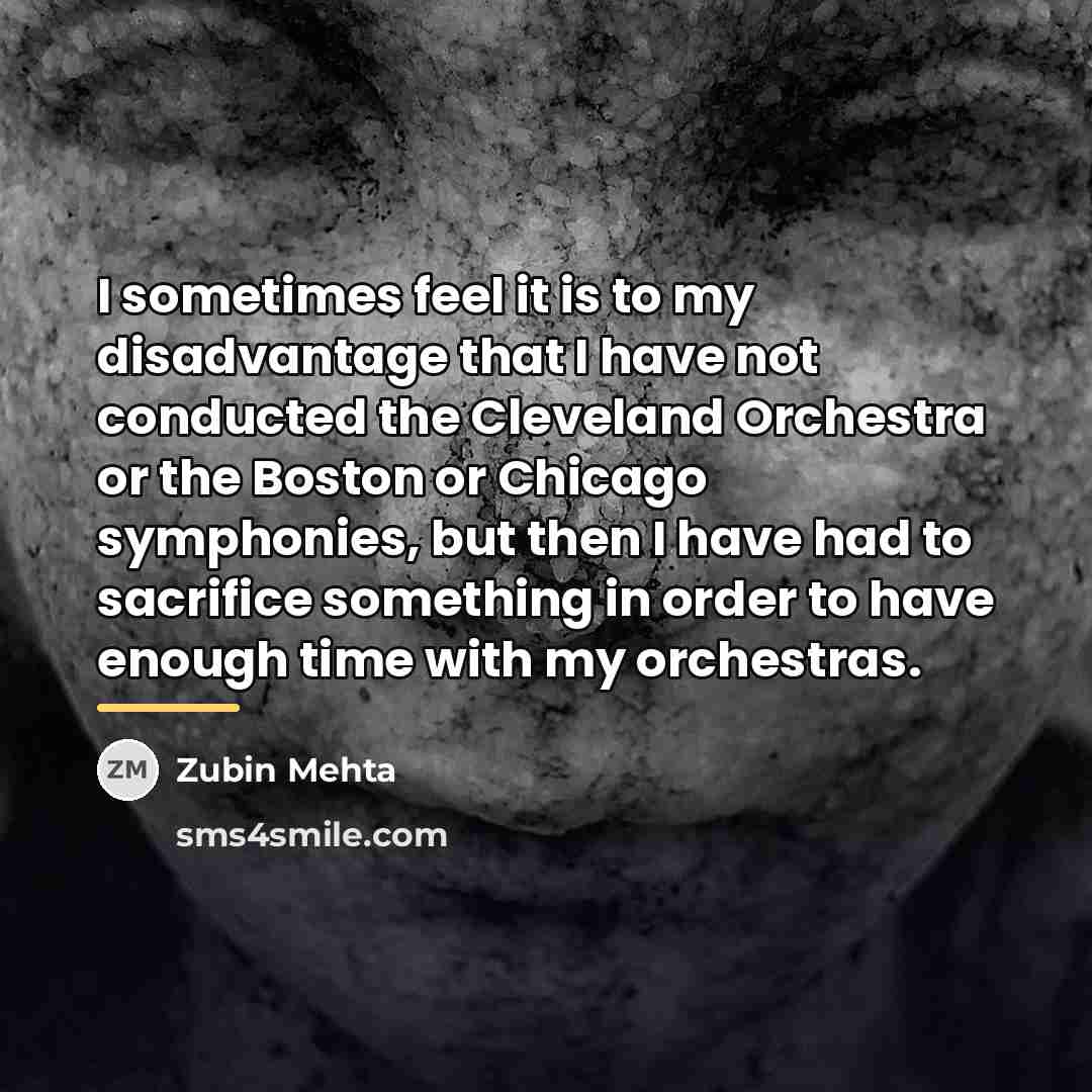 “I sometimes feel it is to my disadvantage that I…” quote by Zubin Mehta