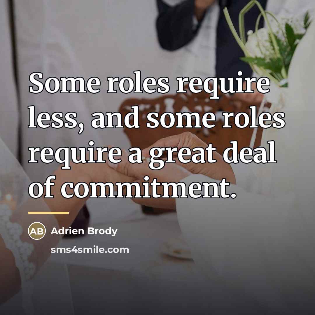 “Some roles require less, and some roles require a great…” quote by Adrien Brody