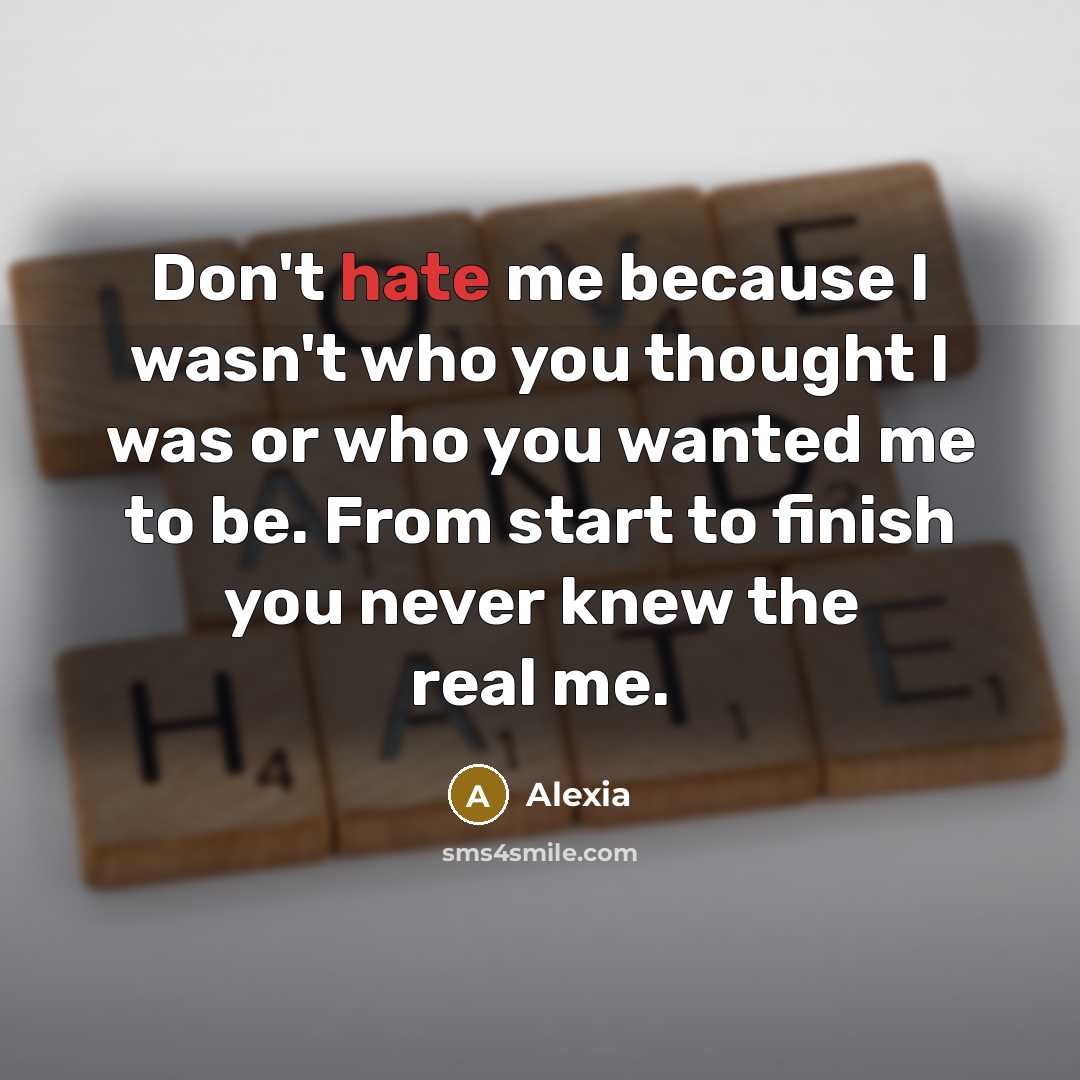 “Don't hate me because I wasn't who you thought I…” quote by Alexia