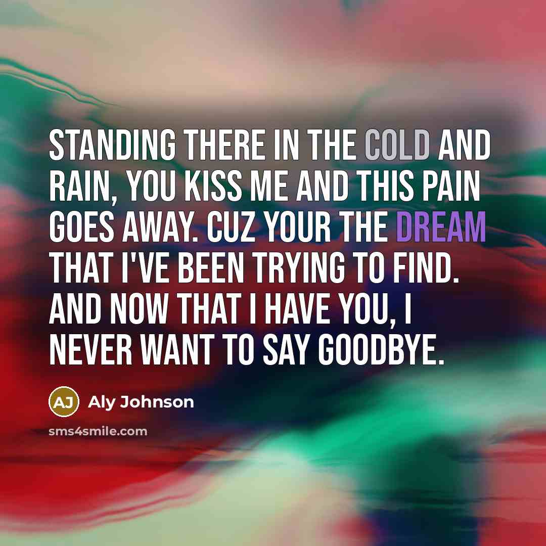 “Standing there in the cold and rain, You kiss me…” quote by Aly Johnson