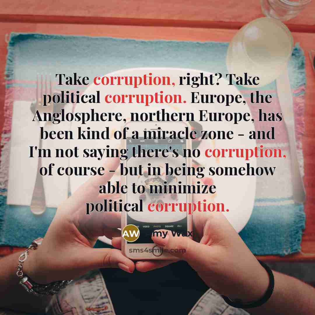 “Take corruption, right? Take political corruption. Europe, the Anglosphere, northern…” quote by Amy Wax