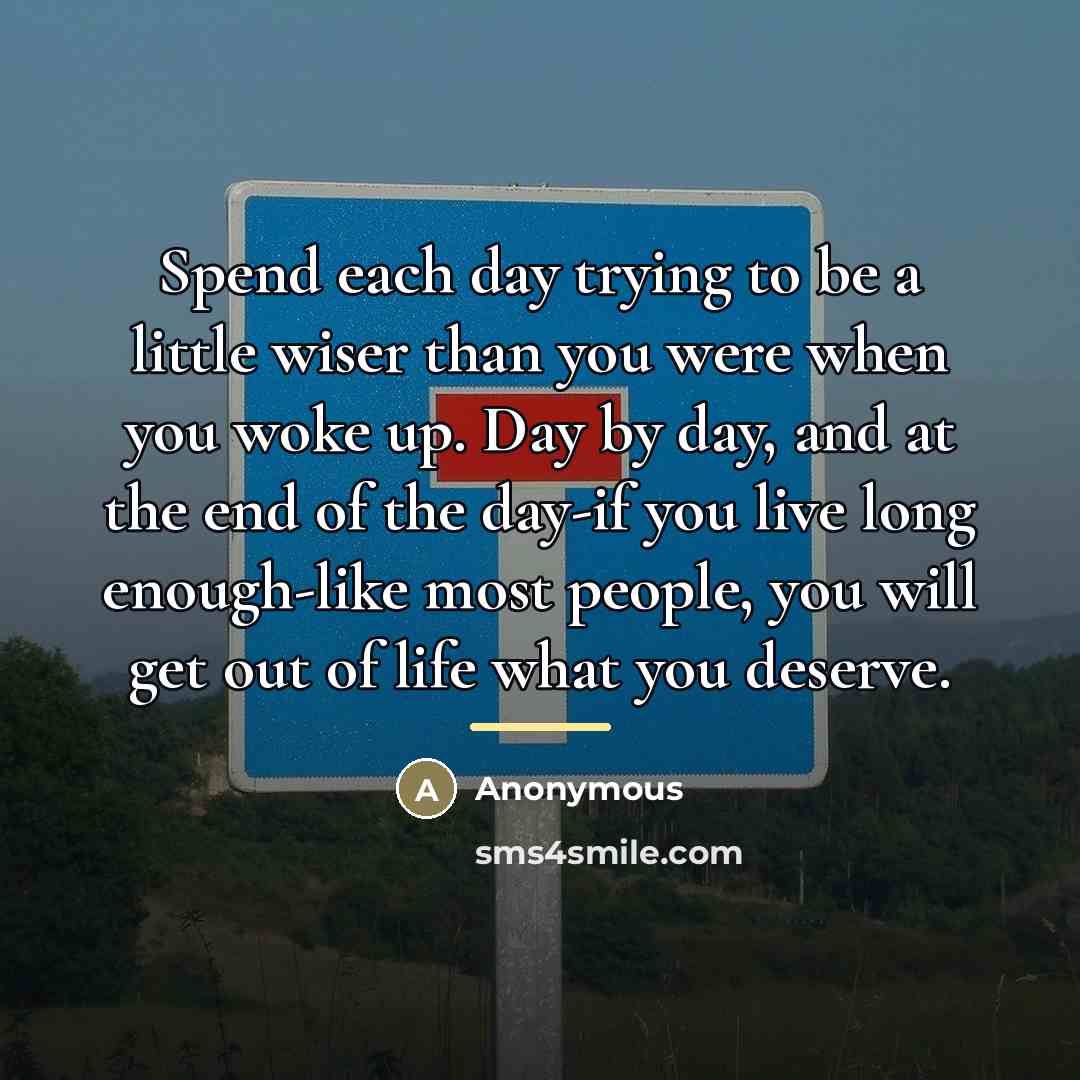 “Spend each day trying to be a little wiser than…” quote by Anonymous