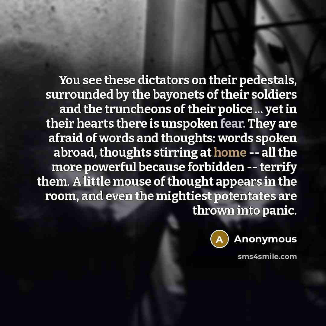 “You see these dictators on their pedestals, surrounded by the…” quote by Anonymous