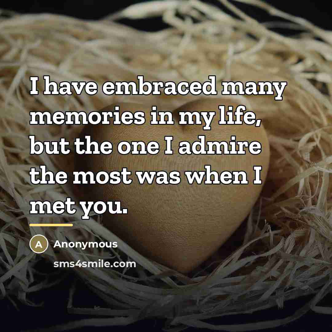 “I have embraced many memories in my life, but the…” quote by Anonymous