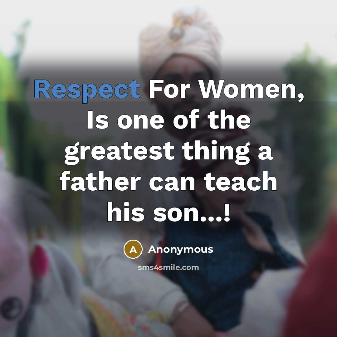 “Respect For Women, Is one of the greatest thing a…” quote by Anonymous