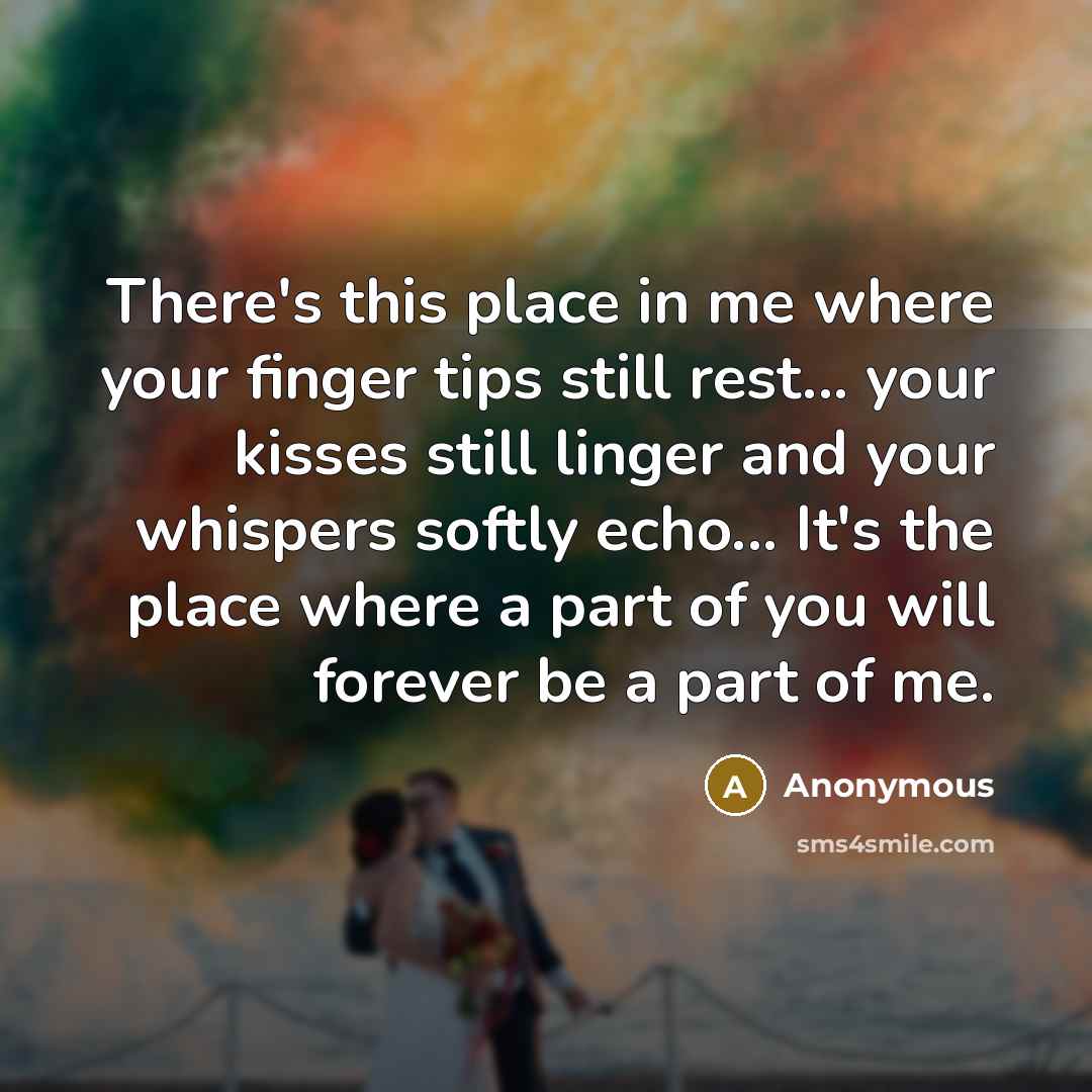 “There's this place in me where your finger tips still…” quote by Anonymous