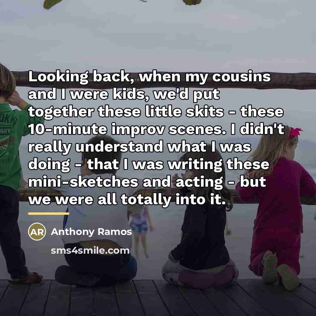 “Looking back, when my cousins and I were kids, we'd…” quote by Anthony Ramos
