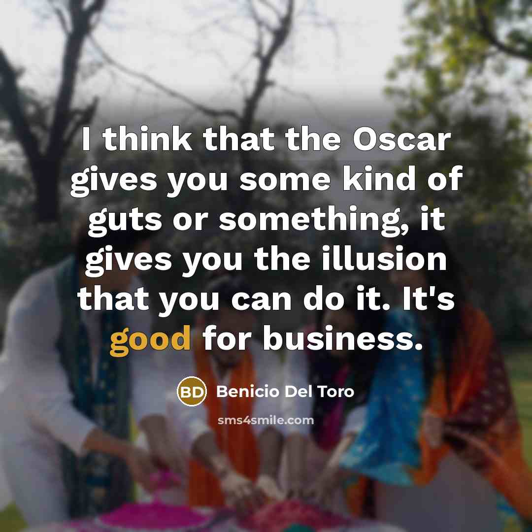 “I think that the Oscar gives you some kind of…” quote by Benicio Del Toro