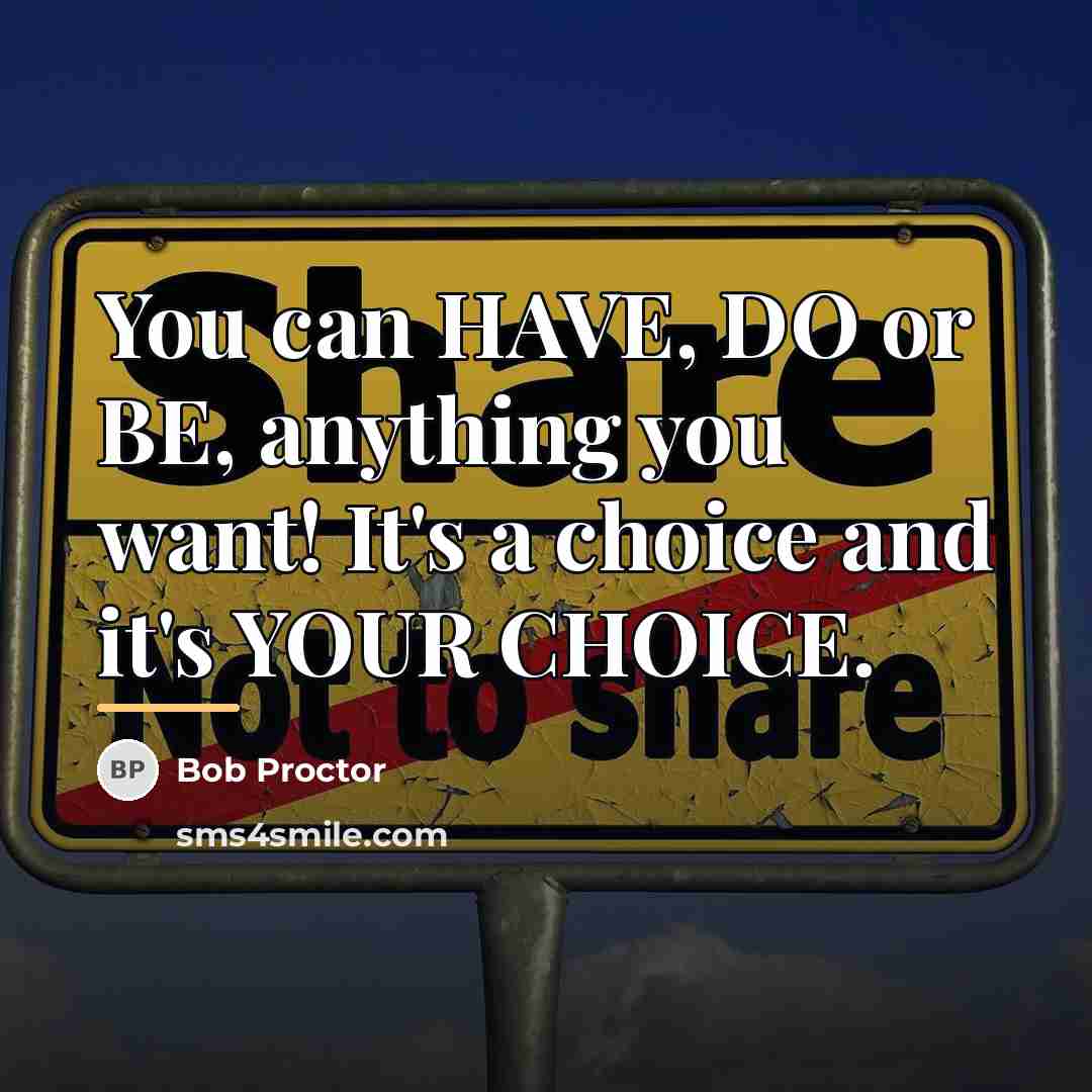 “You can HAVE, DO or BE, anything you want! It's…” quote by Bob Proctor