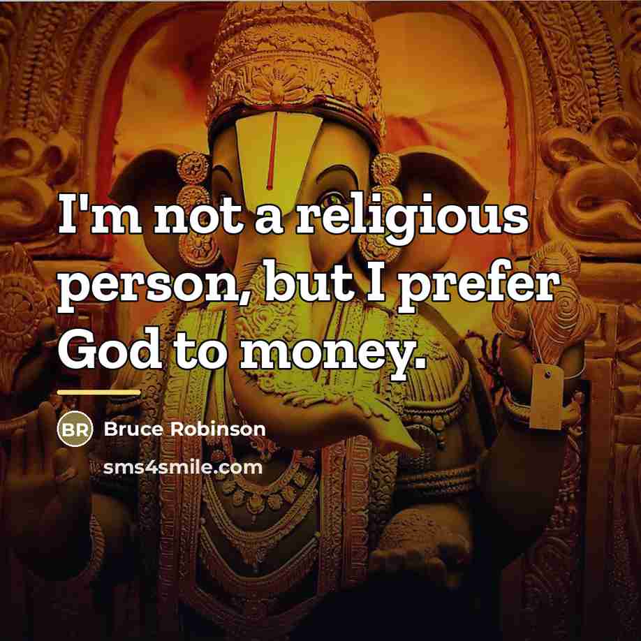 “I'm not a religious person, but I prefer God to…” quote by Bruce Robinson
