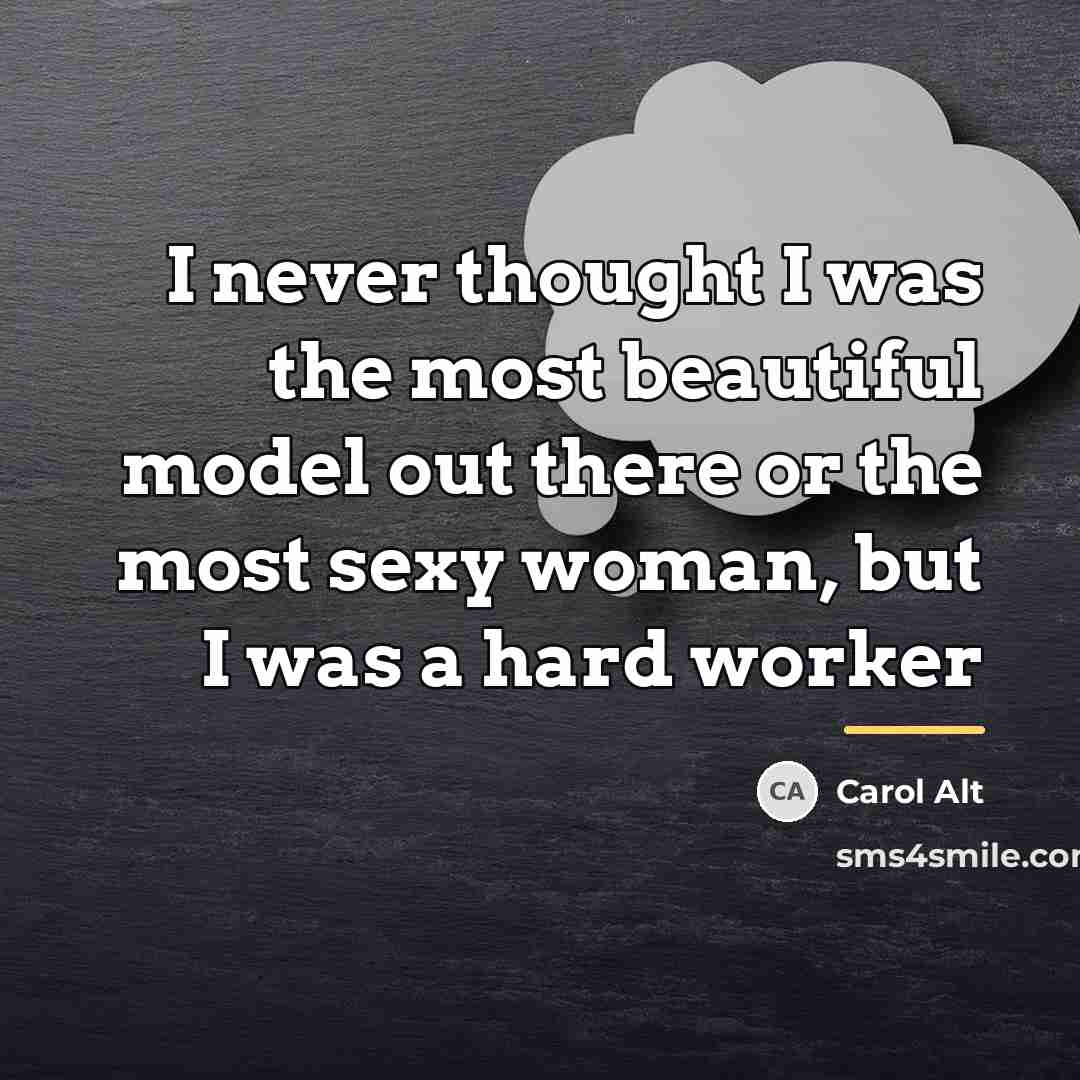 “I never thought I was the most beautiful model out…” quote by Carol Alt