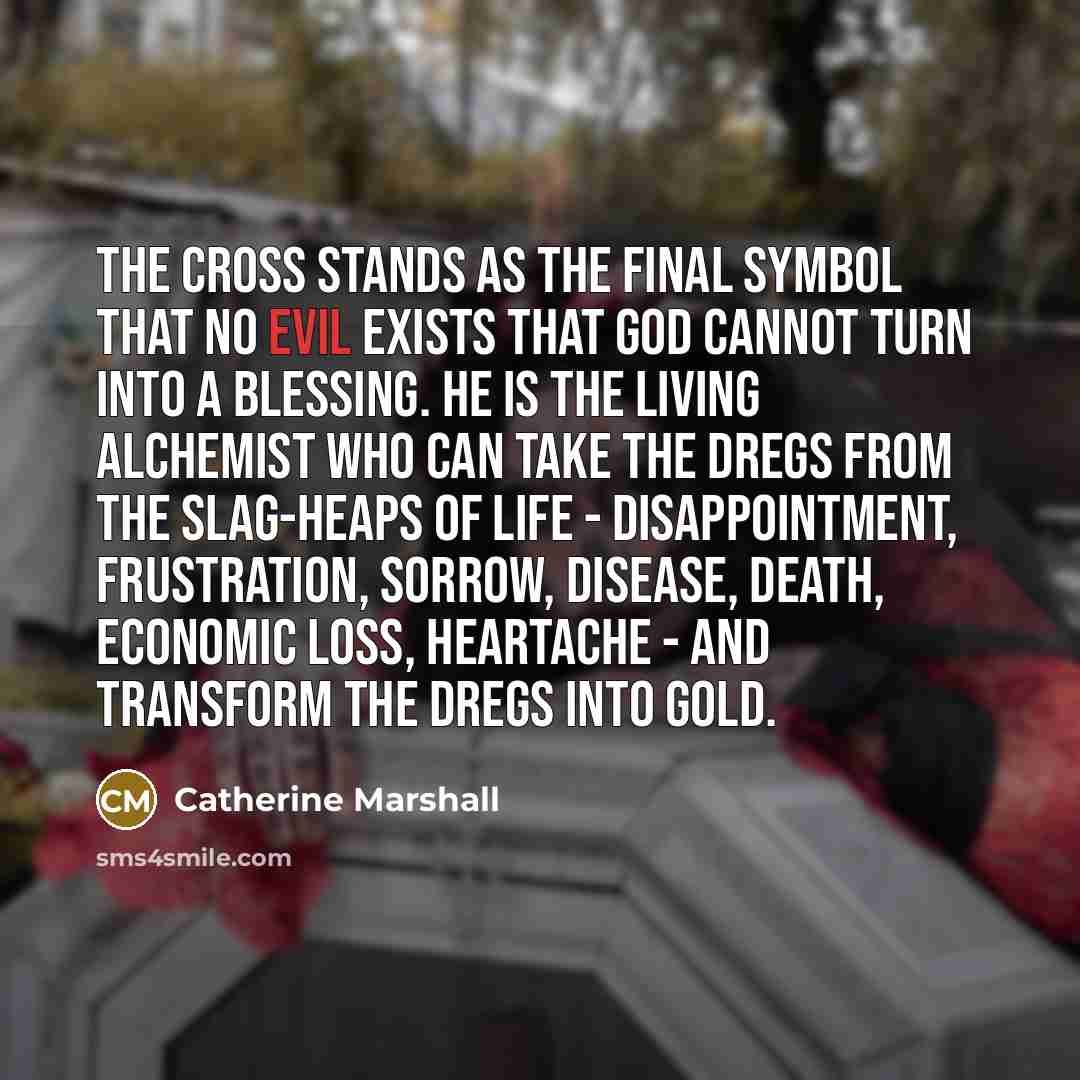 “The cross stands as the final symbol that no evil…” quote by Catherine Marshall