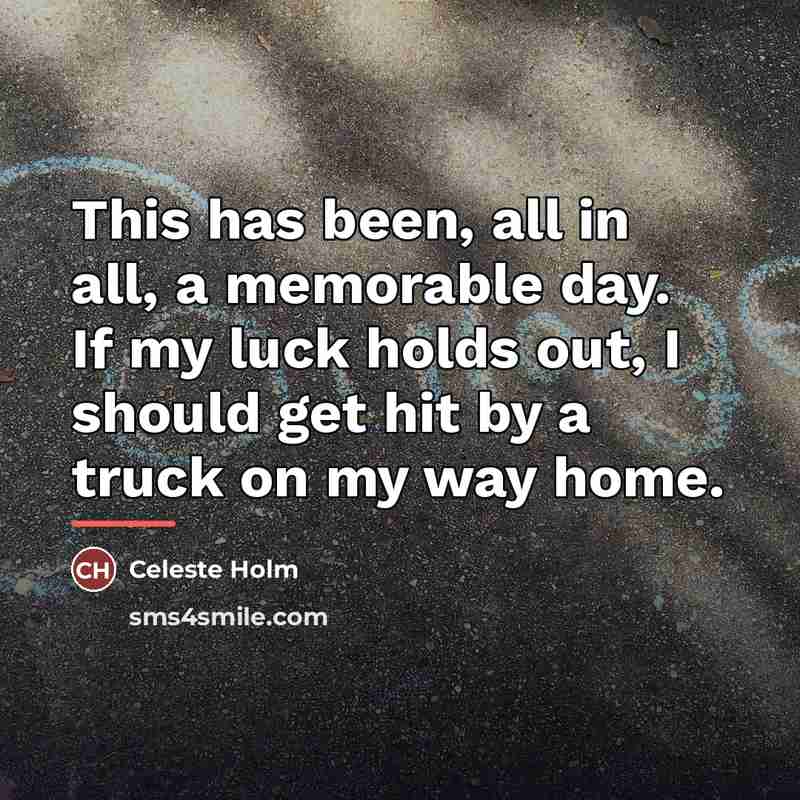 “This has been, all in all, a memorable day. If…” quote by Celeste Holm