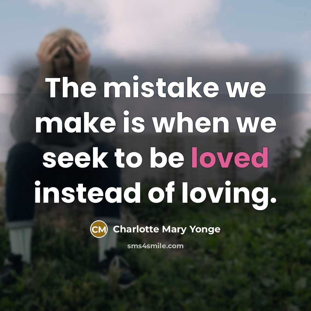 “The mistake we make is when we seek to be…” quote by Charlotte Mary Yonge