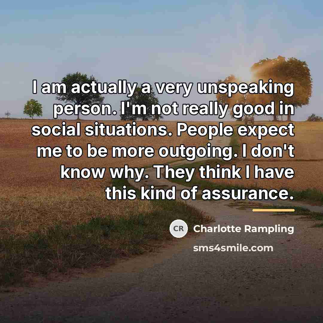 “I am actually a very unspeaking person. I'm not really…” quote by Charlotte Rampling