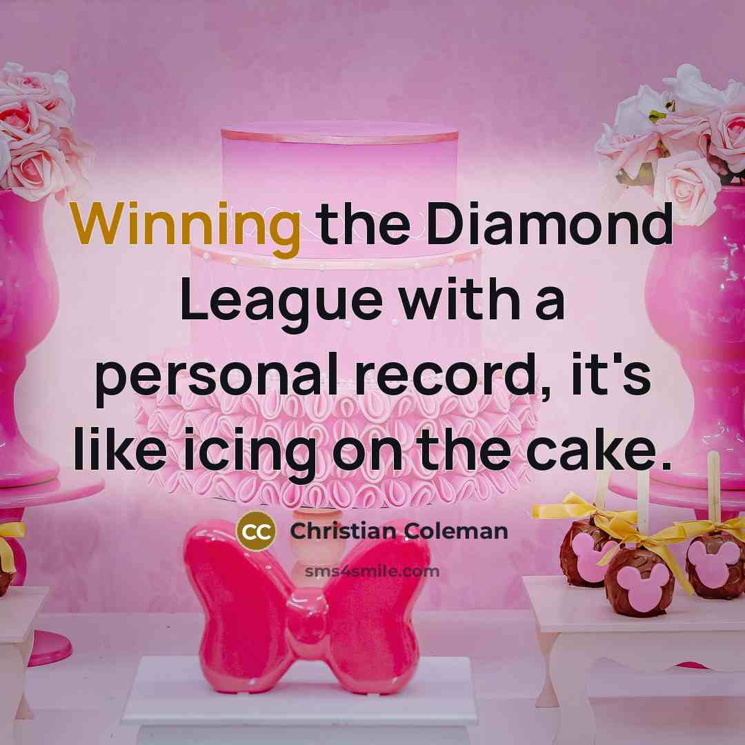 “Winning the Diamond League with a personal record, it's like…” quote by Christian Coleman