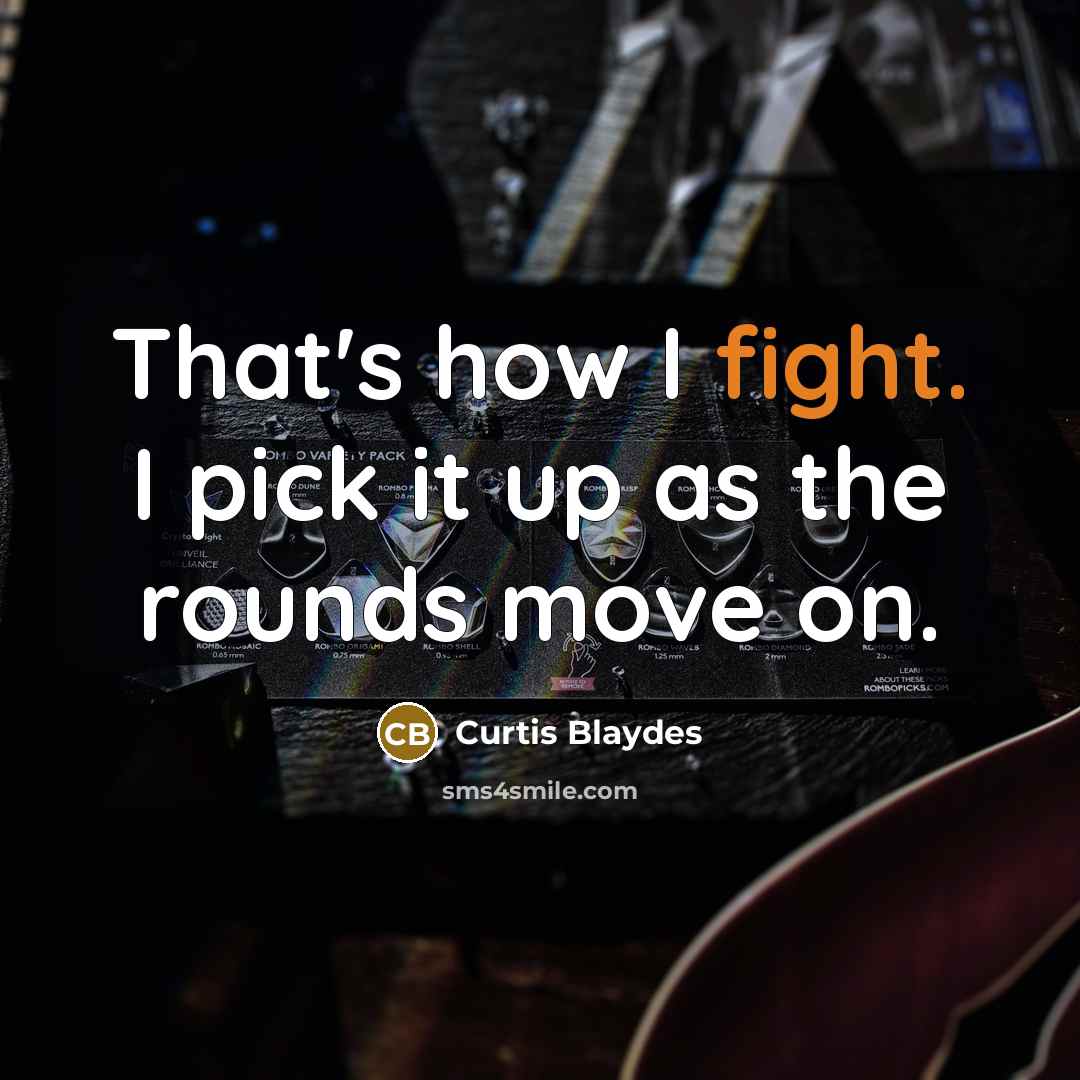 “That's how I fight. I pick it up as the…” quote by Curtis Blaydes