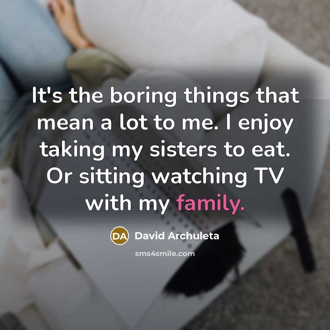 “It's the boring things that mean a lot to me.…” quote by David Archuleta
