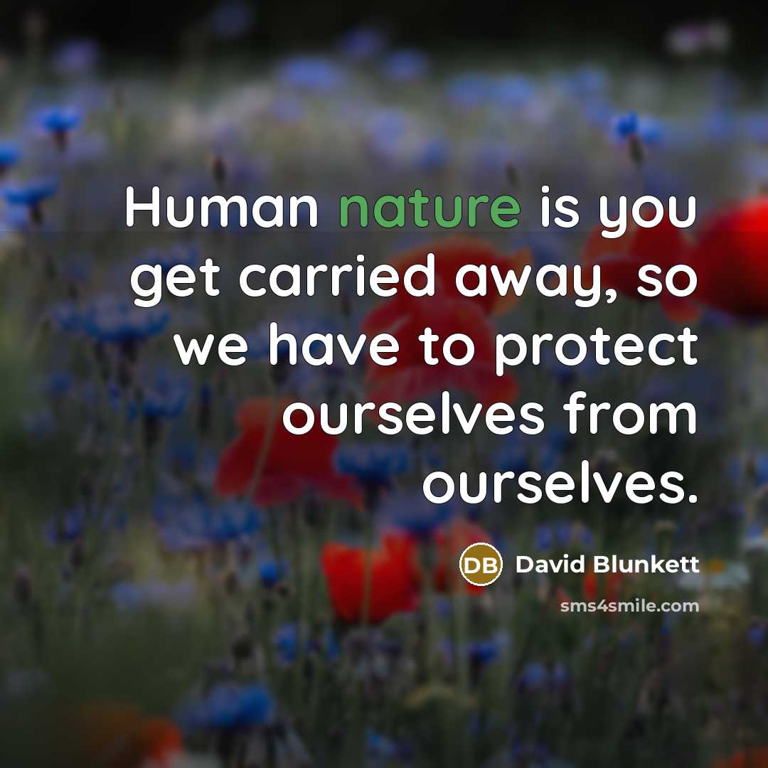 “Human nature is you get carried away, so we have…” quote by David Blunkett