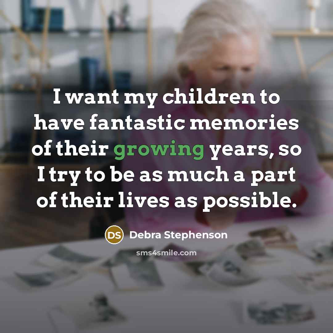 “I want my children to have fantastic memories of their…” quote by Debra Stephenson