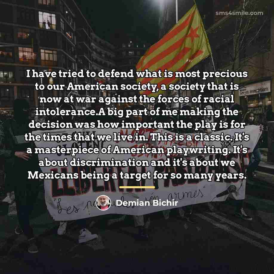 “I have tried to defend what is most precious to…” quote by Demian Bichir