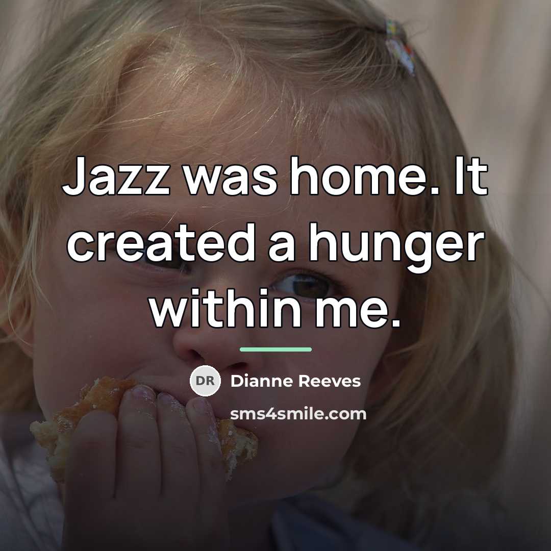 “Jazz was home. It created a hunger within me.…” quote by Dianne Reeves