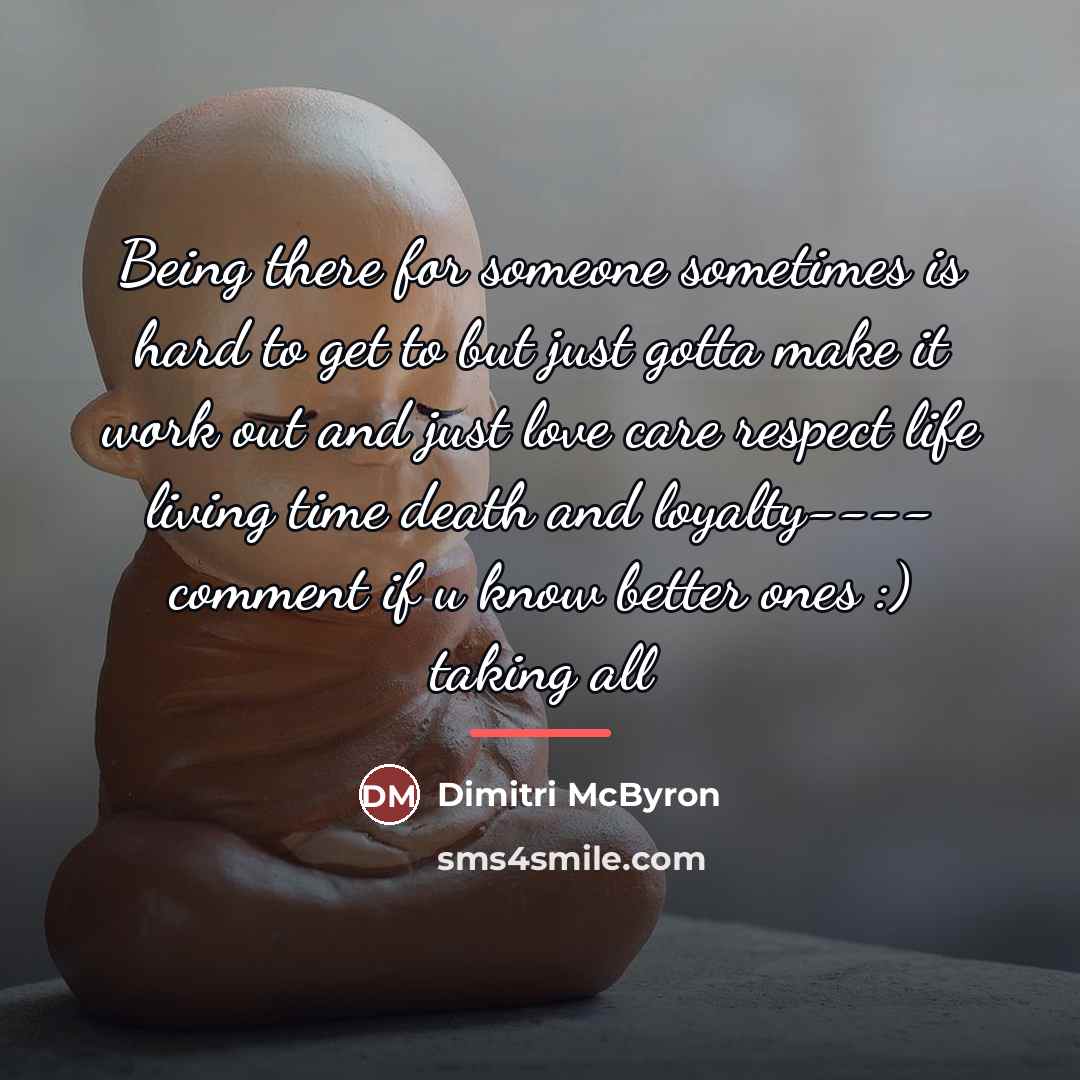 “Being there for someone sometimes is hard to get to…” quote by Dimitri McByron