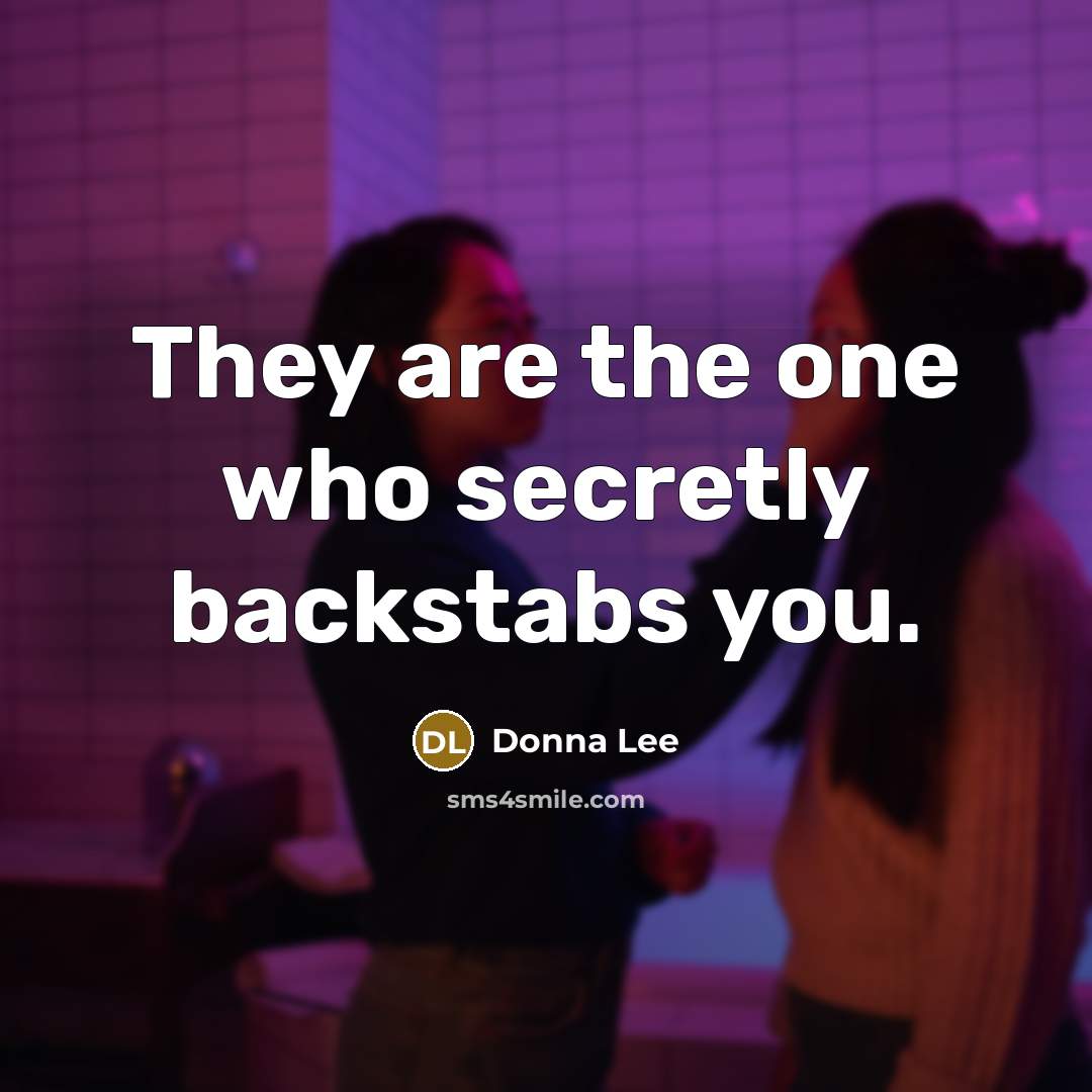 “They are the one who secretly backstabs you.…” quote by Donna Lee